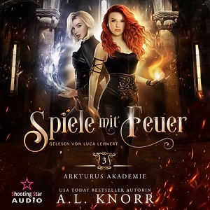 Arkturus Akademie Reihe - Spiel mit Feuer