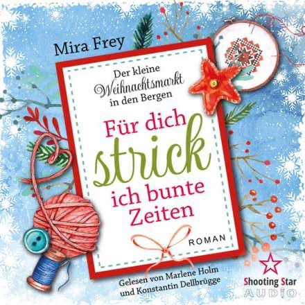 Mira Frey - Für dich strick ich bunte Zeiten - Der kleine Weihnachtsmarkt in den Bergen, Band 2