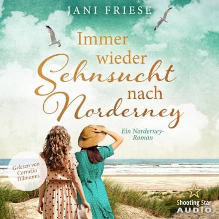 Jani Friese- Immer wieder Sehnsucht nach Norderney - Schwestern im Herzen - Ein Norderney Roman, Band 2 - 
